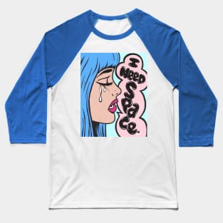 I Need Space Crying Comic Girl Baseball T-Shirt